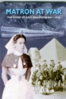 Matron at War : The Story of Katy Beaufoy (1869-1918) - Book