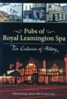 Pubs of Royal Leamington Spa - Two Centuries of History - Book