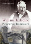 William Hazledine : Pioneering Ironmaster - Book