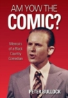 Am Yow The Comic? : Memoirs of a Black Country Comedian - Book