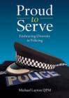 Proud to Serve : Embracing Diversity in Policing - Book