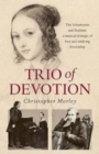 Trio of Devotion : The Schumanns and Brahms: A Musical Triangle of Love and Undying Friendship - Book