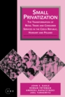 Small Privatization : The Transformation of Retail Trade and Consumer Services in the Czech Republic, Hungary and Poland - Book