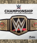 WWE Championship : The Greatest Title in Sports Entertainment - Book