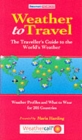 Weather to Travel : The Traveller's Guide to the World's Weather - Book