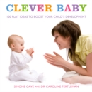 Clever Baby : 100 Play Ideas To Boost Your Child's Development - Book