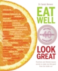 Eat Well Look Great : Nutrition and Lifestyle Secrets to Make You Feel Good from the Inside out - Book