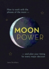 Moonpower : How to Work with the Phases of the Moon and Plan Your Timing for Every Major Decision - Book
