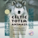 Celtic Totem Animals : Working with shamanic helpers - Book