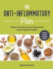 The Anti-inflammatory Plan : Prevent and Reduce Chronic Inflammation to Guard Against Ill Health - Book