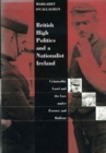 British High Politics and a Nationalist Ireland : Criminality and the Law Under Forster and Balfour - Book