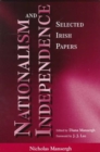 Nationalism and Independence : Selected Irish Papers - Book