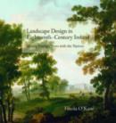 Landscape Design in Eighteenth-Century Ireland : Mixing Foreign Trees with the Natives - Book