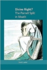 Divine Right? the Parnell Split in Meath - Book