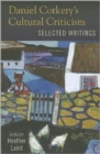 Daniel Corkery's Cultural Criticism : Selected Writings - Book