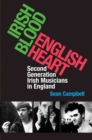 Irish Blood, English Heart : Second Generation Irish Musicians in England - Book