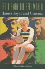Roll Away the Reel World : James Joyce and Cinema - Book