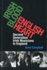 Irish Blood, English Heart : Second Generation Irish Musicians in England - Book