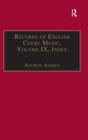 Records of English Court Music : Volume IX: Index - Book