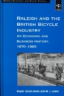Raleigh and the British Bicycle Industry : An Economic and Business History, 1870-1960 - Book