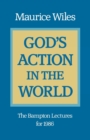 God's Action in the World : The Bampton Lectures for 1986 - Book