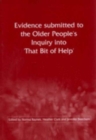 Evidence Submitted to the Older People's Inquiry into 'That Bit of Help' - Book
