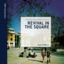 Revival in the Square : Transforming Cities - Book