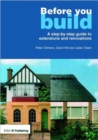 Before You Build : A Step-by-step Guide to Extensions and Renovations - Book