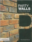 Party Walls : A Practical Guide - Book