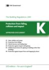 Approved Document K: Protection from falling, collision and impact (2013 edition - for use in England) - Book
