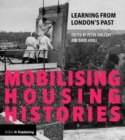 Mobilising Housing Histories : Learning from London's Past for a Sustainable Future - Book