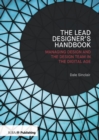 The Lead Designer's Handbook : Managing design and the design team in the digital age - Book