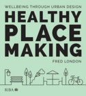 Healthy Placemaking : Wellbeing Through Urban Design - Book