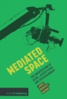 Mediated Space : The architecture of news, advertising and entertainment - Book