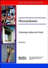 Fluoropolymers : Technology, Markets and Trends - Book