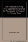 Vital Practice Nursing : Your Essential Reference for All Aspects of Nursing  in Primary Care - Book