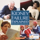 Kidney Failure Explained : Everything You Always Wanted to Know About Dialysis and Kidney Transplants But Were Afraid to Ask - Book