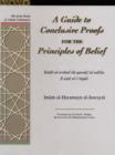 A Guide to Conclusive Proofs for the Principles of Belief : Kitab Al-Irshad Ila Qawati Al-Adilla Fi Usul Ati Tiqad - Book