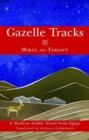 Gazelle Tracks : A Modern Arabic Novel from Egypt - Book