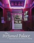 The Perfumed Palace : Islam's Journey from Mecca to Peking - Book