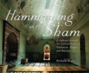 Hammaming in the Sham : A Journey Through the Turkish Baths of Damascus, Aleppo and Beyond - Book