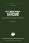 International Petroleum Contracts : Current Trends and New Directions - Book