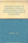 Marketing in Europe : The Experience of Small and Medium European Food and Drink Firms - Book