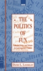 The Politics of Fun : Cultural Policy and Debate in Contemporary France - Book