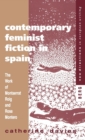 Contemporary Feminist Fiction in Spain : The Work of Montserrat Roig and Rosa Montero - Book