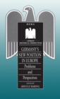 Germany's New Position in Europe : Problems and Perspectives - Book