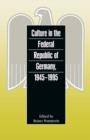 Culture in the Federal Republic of Germany, 1945-1995 - Book