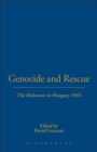 Genocide and Rescue : The Holocaust in Hungary 1944 - Book