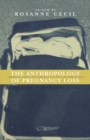 Anthropology of Pregnancy Loss : Comparative Studies in Miscarriage, Stillbirth and Neo-natal Death - Book