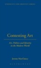 Contesting Art : Art, Politics and Identity in the Modern World - Book